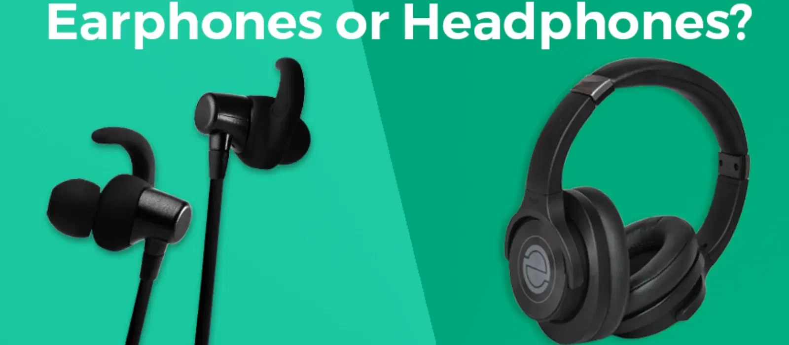 Are Headphones Better Than Earphones? A Detailed Tutorial